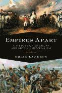 Brian Landers - Empires Apart: A History of American and Russian Imperialism, Häftad