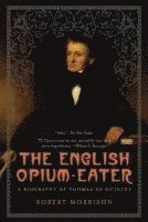 bokomslag English Opium-Eater: A Biography of Thomas de Quincey