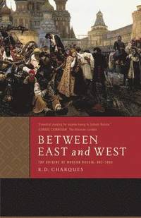 bokomslag Between East and West: The Origins of Modern Russia: 862-1953