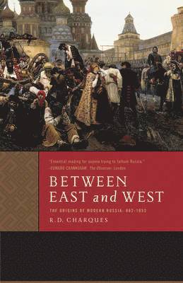 bokomslag Between East and West: The Origins of Modern Russia: 862-1953