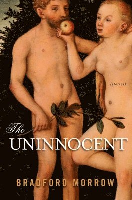 Bradford Morrow - Uninnocent, Häftad