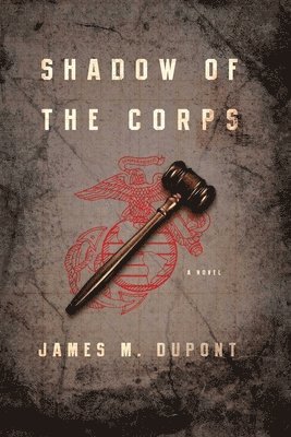 James M Dupont - Shadow of the Corps, Inbunden