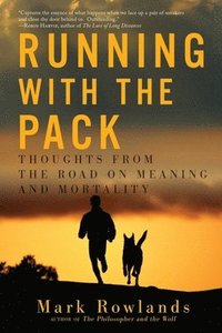 bokomslag Running With The Pack - Thoughts From The Road On Meaning And Mortality