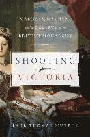 bokomslag Shooting Victoria - Madness, Mayhem, And The Rebirth Of The British Monarchy