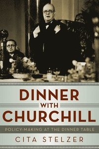 bokomslag Dinner With Churchill - Policy Making at the Dinner Table