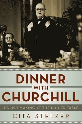 bokomslag Dinner With Churchill - Policy Making at the Dinner Table