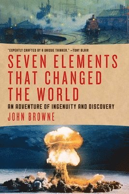 John Browne - Seven Elements that Changed the World, Inbunden