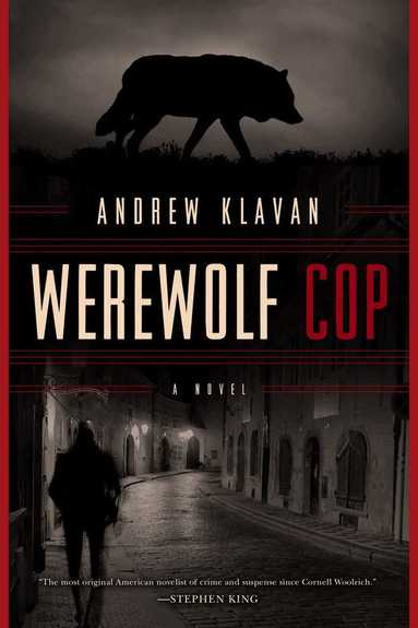 Andrew Klavan - Werewolf Cop, Inbunden