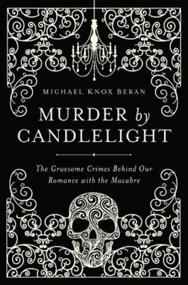 Michael Knox Beran - Murder by Candlelight, Inbunden