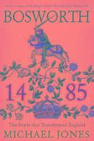 bokomslag Bosworth 1485 - The Battle That Transformed England