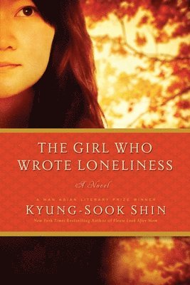 Kyung-Sook Shin - Girl Who Wrote Loneliness, Inbunden