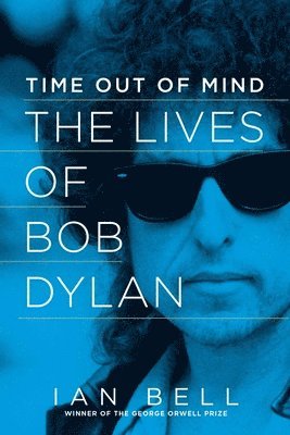 bokomslag Time Out Of Mind - The Lives Of Bob Dylan
