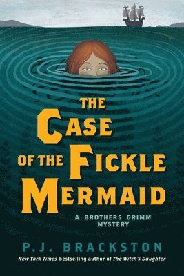 Case Of The Fickle Mermaid - A Brothers Grimm Mystery 1