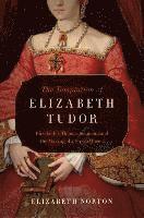 bokomslag Temptation Of Elizabeth Tudor - Elizabeth I, Thomas Seymour, And The Making Of A Virgin Queen