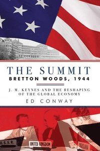 bokomslag Summit - Bretton Woods, 1944: J. M. Keynes And The Reshaping Of The Global Economy