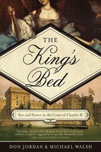 bokomslag King`s Bed - Ambition And Intimacy In The Court Of Charles Ii