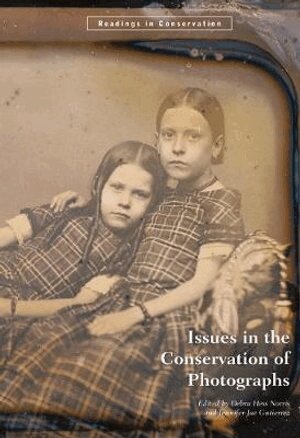 Debra Norris, Debra Norris, Jennifer Jae Gutierrez - Issues in the Conservation of Photographs, Inbunden