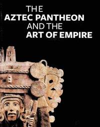 bokomslag The Aztec Pantheon and the Art of Empire