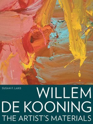 . Lake, Susan F. Lake, .. Lake - Willem de Kooning – The Artist′s Materials, Häftad