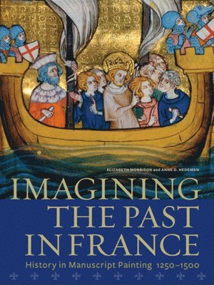 bokomslag Imagining the Past in France - History in Manuscript Painting, 1250-1500