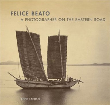 bokomslag Felice Beato - A Photographer on the Easter Road