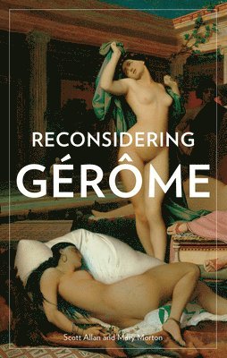 . Allan, Scott Allan, Mary Morton - Reconsidering Gerome, Häftad