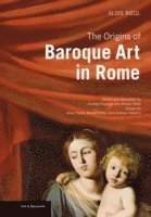 bokomslag Origins of Baroque Art in Rome