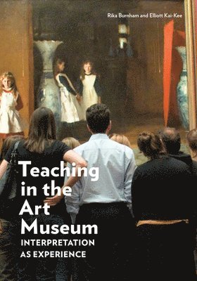 bokomslag Teaching in the Art Museum - Interpretation as Experience