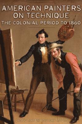 bokomslag American Painters on Technique - The Colonial Period to 1860