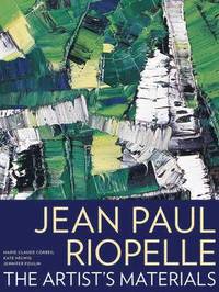 bokomslag Jean Paul Riopelle  The Artists Materials