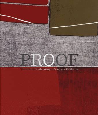 bokomslag Proof - The Rise of Printmaking in Southern California