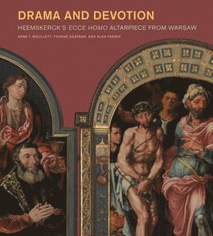 Drama and Devotion – Heemskerck′s Ecce Homo Altarpiece From Warsaw