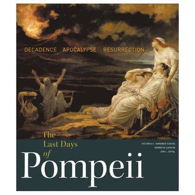 The Last Days of Pompeii - Decadence, Apocalypse, Ressurrection 1