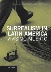 bokomslag Surrealism in Latin America - Vivisimo Muerto