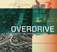bokomslag Overdrive  L.A Constructs the Future, 19401990