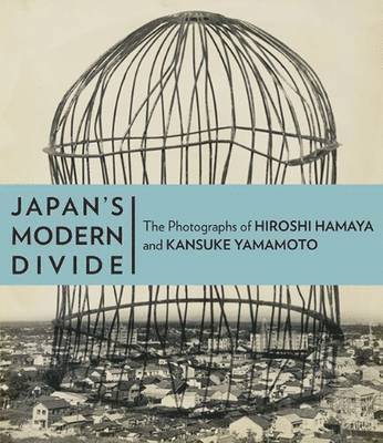 Japan′s Modern Divide – The Photographs of Hiroshi  Hanaya and Kansuke Yamamoto