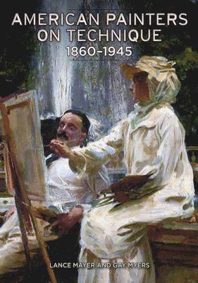 . Mayer, Lance Mayer, Gay Myers - American Painters on Technique – 1860–1945, Inbunden