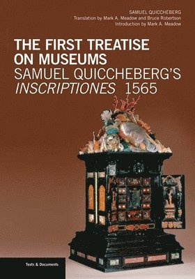 bokomslag The First Treatise on Museums - Samuel Quiccheberg's Inscriptiones, 1565