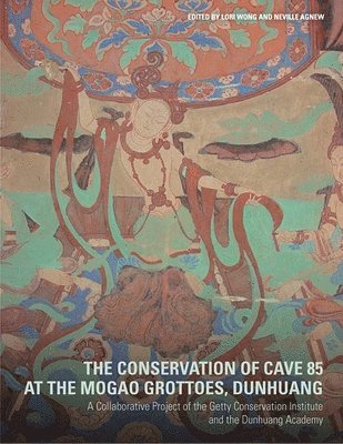 bokomslag The Conservation of Cave 85 at the Mogeo Grottoes,  Dunhuang - A Collaborative Project of the Getty Conservation Institute and the Dunhuang Acedemy