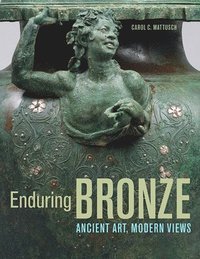 bokomslag Enduring Bronze  Ancient Art, Modern Views
