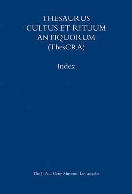 bokomslag Thesaurus Cultus et Rituum Antiquorum (Thescra) Index  Volumes IVIII