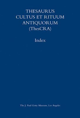 J.paul Getty Museum, Jean Balty - Thesaurus Cultus et Rituum Antiquorum (Thescra) Index – Volumes I–VIII, Inbunden