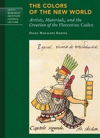 bokomslag Colors of New World - Artists, Materials, and the Creation of the Florentine Codex