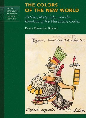 bokomslag Colors of New World - Artists, Materials, and the Creation of the Florentine Codex