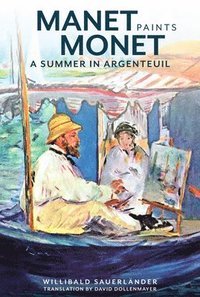 bokomslag Manet Paints Monet - A Summer in Argenteuil