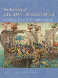 bokomslag The Adventures of Gillion de Trazegnies - Chivalry and Romance in the Medieval East
