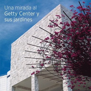 Getty Publications - Seeing the Getty Center and Gardens - Spanish Edition, Häftad