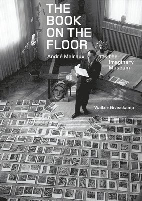 The Book on the Floor - Andre Malraux and the Imaginary Museum 1