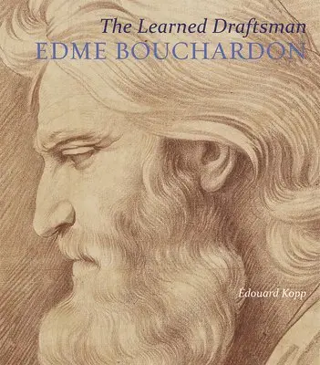 Edouard Kopp - Learned Draftsman - Edme Bouchardon, Inbunden