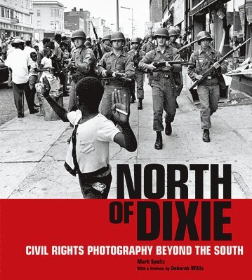 bokomslag North of Dixie - Civil Rights Photography Beyond the South